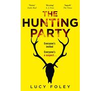 THE HUNTING PARTY: The Sunday Times and New York Times global best seller, a gripping murder mystery from the No 1 bestselling author