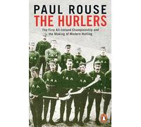 The Hurlers – El primer Campeonato All-Ireland y la creación del hurling moderno – Penguin Books