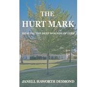 THE HURT MARK: HEALING THE DEEP WOUNDS OF LOSS