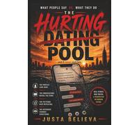 The Hurting Pool: What People Say vs What They Do: A Perspective on Modern Dating