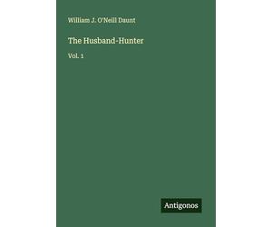 The Husband-Hunter: Vol. 1