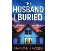 The Husband I Buried: A BRAND NEW absolutely gripping, utterly unmissable psychological thriller with a twist you won't see coming