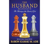 The Husband Mandate: The Marriage of the Lamb of God: 1 (The Purpose of Marriage)