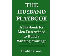 THE HUSBAND PLAYBOOK: A Playbook for Men Determined to Build a Winning Marriage