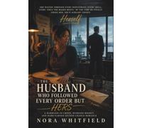 The Husband Who Followed Every Order But Hers: A Marriage-in-Crisis, Husband-Regret, and Hard-Earned Second Chance Romance: 7 (She Chose Herself Series)