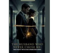 THE HUSBAND WHO NEVER CHOSE ME: PREGNANT WITH HIS FORBIDDEN HEIRS: From Contract Marriage to a Love He Was Never Ready to Feel: 6 (Religious)