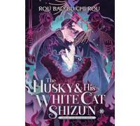 The Husky and His White Cat Shizun: Erha He Ta De Bai Mao Shizun (Novel) Vol. 10