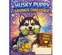 The Husky Puppy Savings Challenge: A Fun Christian Money Coloring Book For Kids: Teaching Kids to Save, Give, Tithe, and Be Good Stewards Through Fun Activities and coloring pages