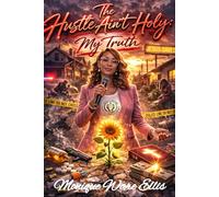 The Hustle Ain't Holy: My Truth