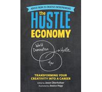 The Hustle Economy: Transforming Your Creativity Into a Career