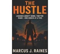 The Hustle: Legends Aren’t Born. They’re Made - One Knock at a Time.