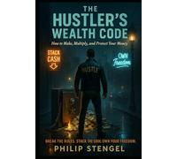 The Hustler’s Wealth Cod: How to Make, Multiply, and Protect Your Money