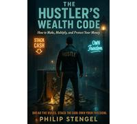 The Hustler’s Wealth Cod: How to Make, Multiply, and Protect Your Money