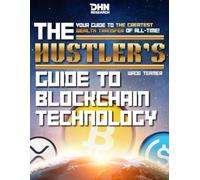 The Hustler's Guide To Blockchain Technology