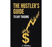 The Hustler's Guide To Day Trading