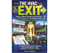 The HVAC Exit: How to Value, Prepare, and Sell Your HVAC Business to Private Equity for Maximum Payout - HVAC Pro Publishing