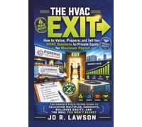 The HVAC Exit: How to Value, Prepare, and Sell Your HVAC Business to Private Equity for Maximum Payout - HVAC Pro Publishing