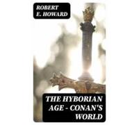 The Hyborian Age - Conans World (ebook)