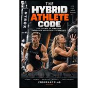The Hybrid Athlete Code: The Science of Strength, Endurance and Hyrox performance