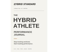 The Hybrid Athlete Performance Journal: 12 Weeks to Plan, Track, and Improve Your Running, Strength, and Hybrid Performance