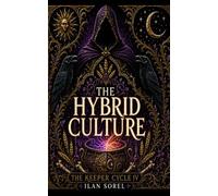 The Hybrid Culture: Book Four of The Keeper Cycle,