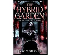 The Hybrid Garden: An Anatomy of Thorns