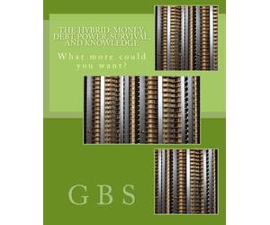 The Hybrid: Money, Debt, Power, Survival, and Knowledge