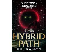 The Hybrid Path: Dungeons and Dragoons Book 3 (A LitRPG Adventure)
