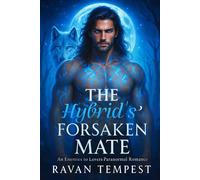 The Hybrid’s Foresaken Mate: An Enemies to Lovers Paranormal Romance (Eternal Bond)