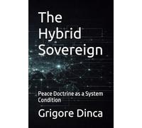 The Hybrid Sovereign: Peace Doctrine as a System Condition