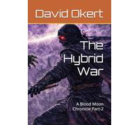 The Hybrid War: A Blood Moon Chronicle Part-2