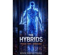 The Hybrids: Phase Two: Unbound: 2 (The Hybrids Saga)