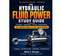 The Hydraulic Fluid Power Study Guide: Principles, Components, Circuits, and Problem Solving for Students and Technicians