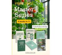 The Hydro Tower Master Series: Hydroponic Gardening Handbook (The Hydroponic Gardener’s Handbook Series The Future of Indoor & Outdoor Tower Gardening)