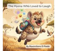 The Hyena Who Loved to Laugh: A Silly Journey. Lost Jokes. Big Laughs.