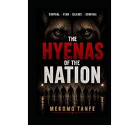 THE HYENAS OF THE NATION: The Invisible Dynamics That Shape Fear, Isolation, and Survival (THE KINGDOM OF SILENCE)