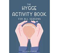 The Hygge Activity Book For All Seasons: Puzzles, Word Search, Coloring Book Pages, Games, Mazes, Seasonal Activities, Writing Prompts, & More - Adult ... - Things to do at Home (Adult Activity Books)