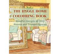 The Hygge Home Colouring Book: Mindful Designs of Cozy Rooms and Tranquil Spaces