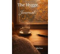 The Hygge Journal: A cozy space for mindfulness, gratitude, and creative writing