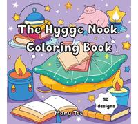 The Hygge Nook Coloring Book: Bold Easy Coloring Book: Fun and Cozy Bold Line Designs for Kids, Adults, Young Artists, Mindfulness and Creative Play