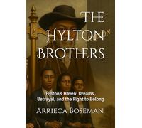 The Hylton Brothers: Hylton’s Haven: Dreams, Betrayal, and the Fight to Belong (The Hylton Brothers Series: Book One - Hylton’s Haven)