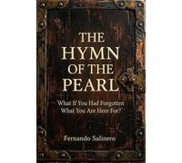 The Hymn of the Pearl: What if you had forgotten what you are here for?
