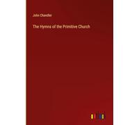 The Hymns of the Primitive Church