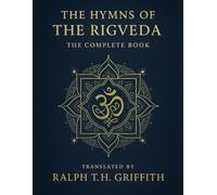 The Hymns of the Rigveda - The Complete Book