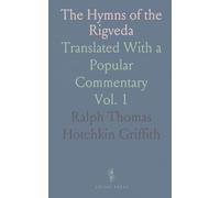 The Hymns of the Rigveda: Translated With a Popular Commentary
