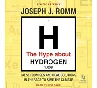 The Hype about Hydrogen: False Promises and Real Solutions in the Race to Save the Climate: Revised and Updated