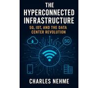 The Hyperconnected Infrastructure: 5G, IoT, and the Data Center Revolution