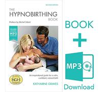 The Hypnobirthing Book with Antenatal Relaxation Download: An Inspirational Guide for a Calm, Confident, Natural Birth. With Antenatal Relaxation MP3 Download