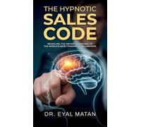 The Hypnotic Sales Code, Revealing the Unfair Advantage of the World's Most Powerful Influencers