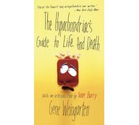 The Hypochondriac's Guide to Life. And Death.
